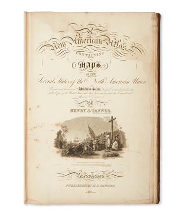 TANNER, HENRY SCHENCK. A New American Atlas Containing Maps of the Several States of the North American Union.